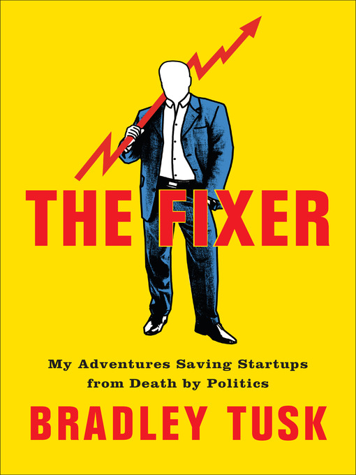 Title details for The Fixer by Bradley Tusk - Available